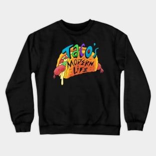 Taco's Modern Life Crewneck Sweatshirt